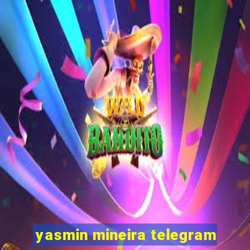 yasmin mineira telegram